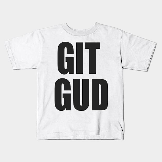 GIT GUD Kids T-Shirt by dreamboxarts